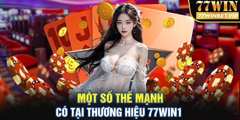 Một số thế mạnh có tại thương hiệu 77win1