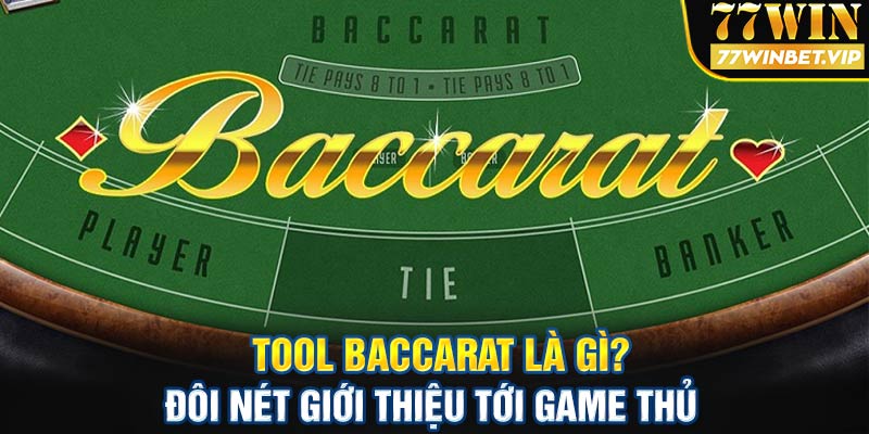 Tool baccarat là gì? - Đôi nét giới thiệu tới game thủ